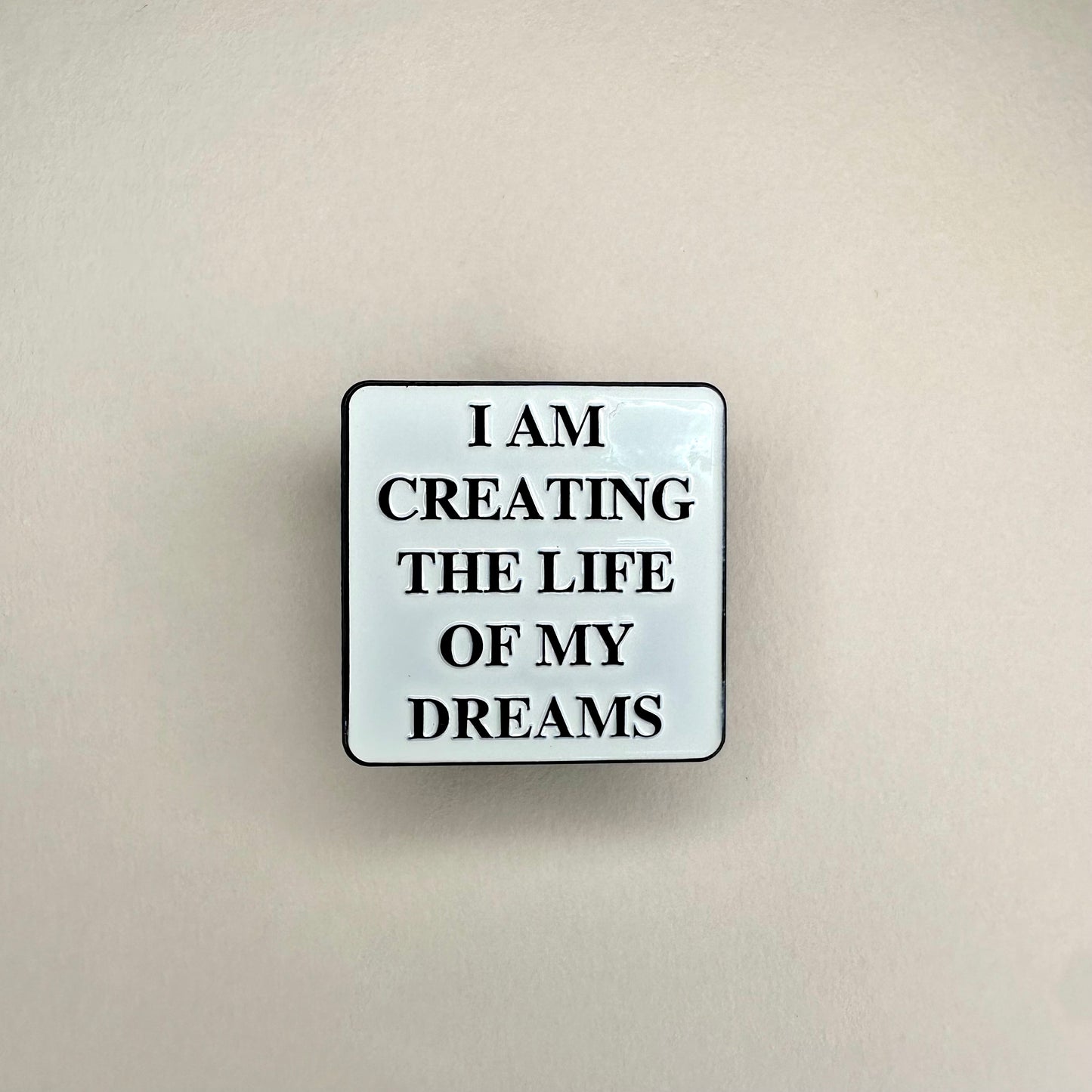 I Am Creating The Life Of My Dream