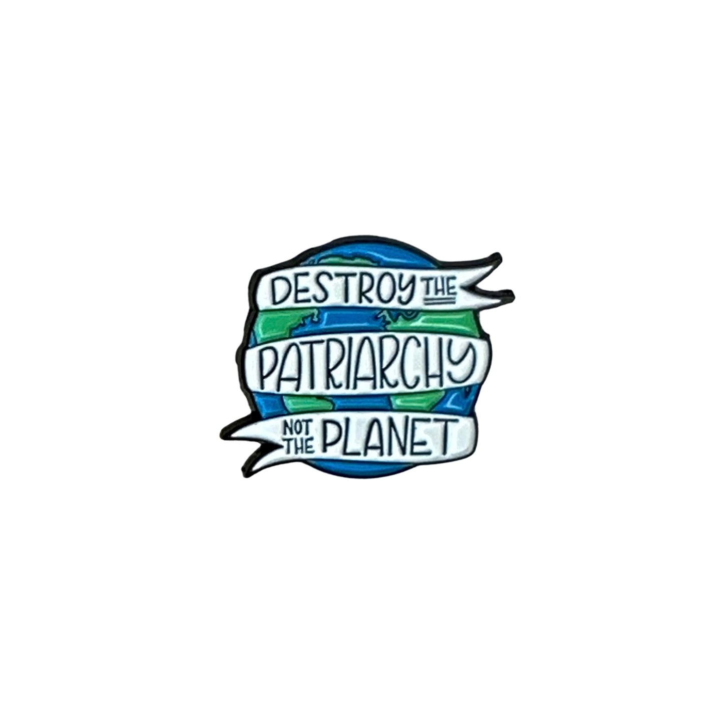 Destroy The Patriarchy Not The Planet