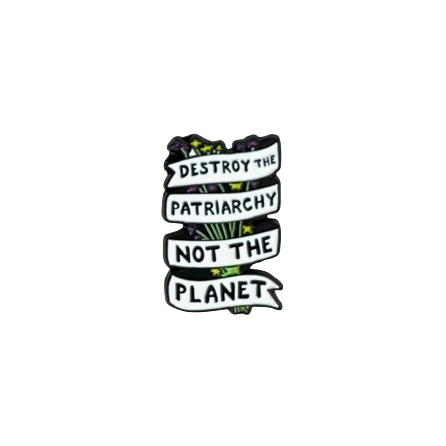 Destroy The Patriarchy Not The Planet