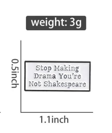 Stop Making Drama, You're Not Shakespeare enamel pin - view 2