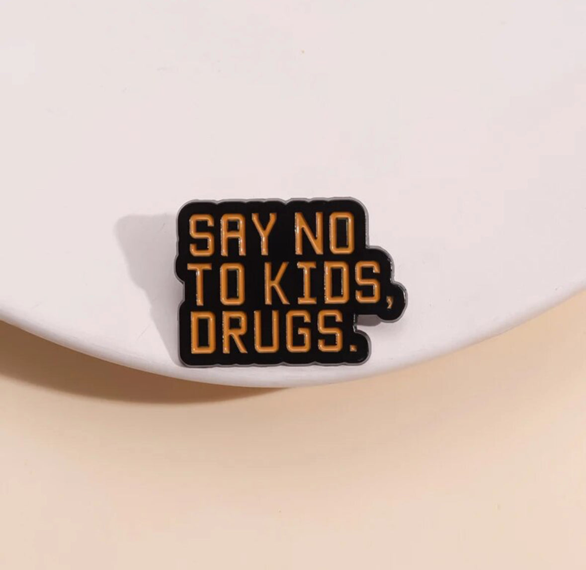 Say No to Kids, Drugs. enamel pin - view 5