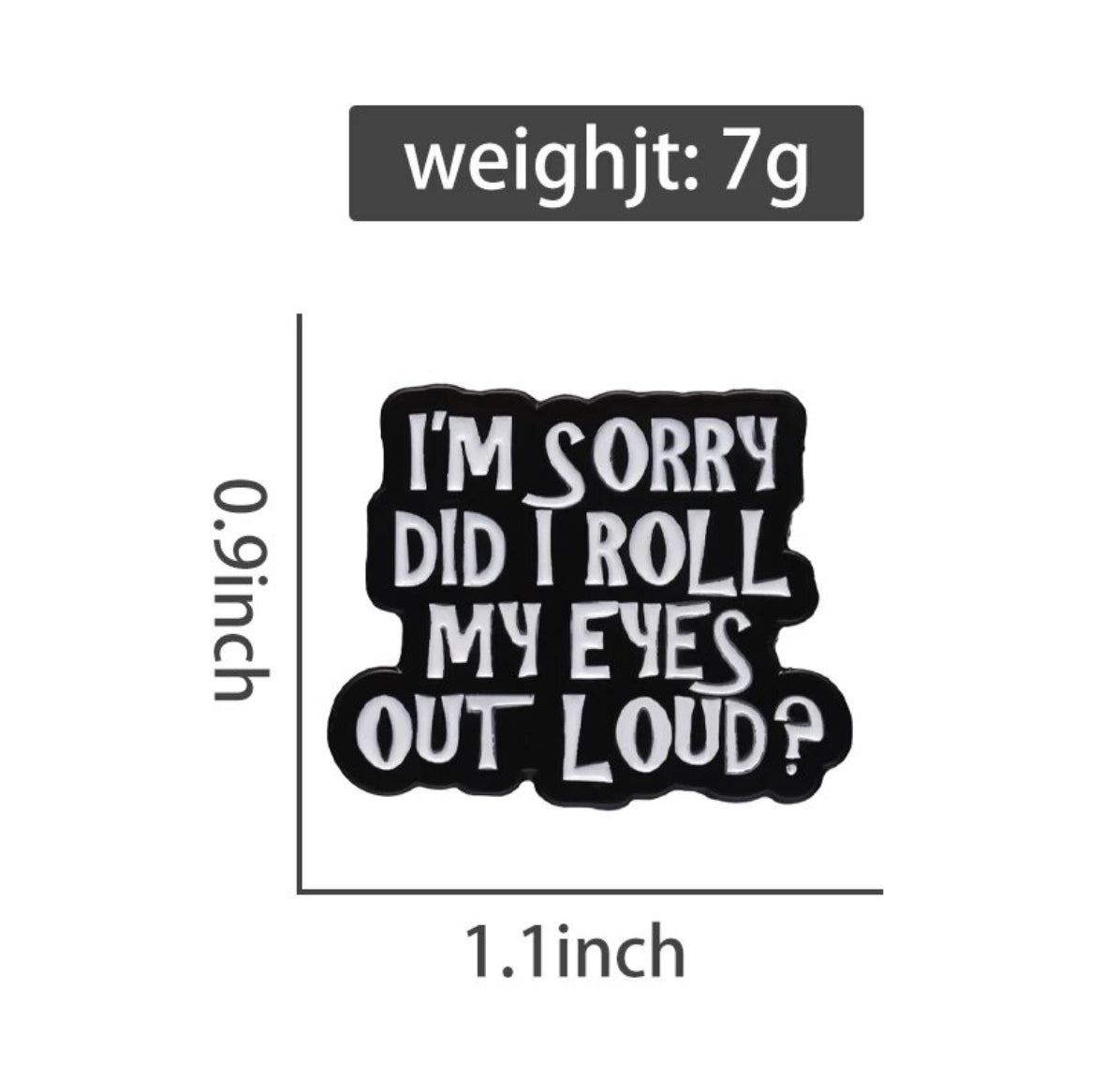 Sorry Did I Roll My Eye Out Loud? enamel pin - view 6