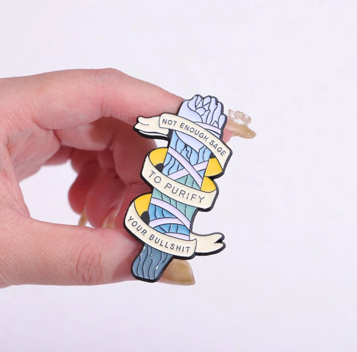 Not Enough Sage to Purify Your Bullshit enamel pin - view 4