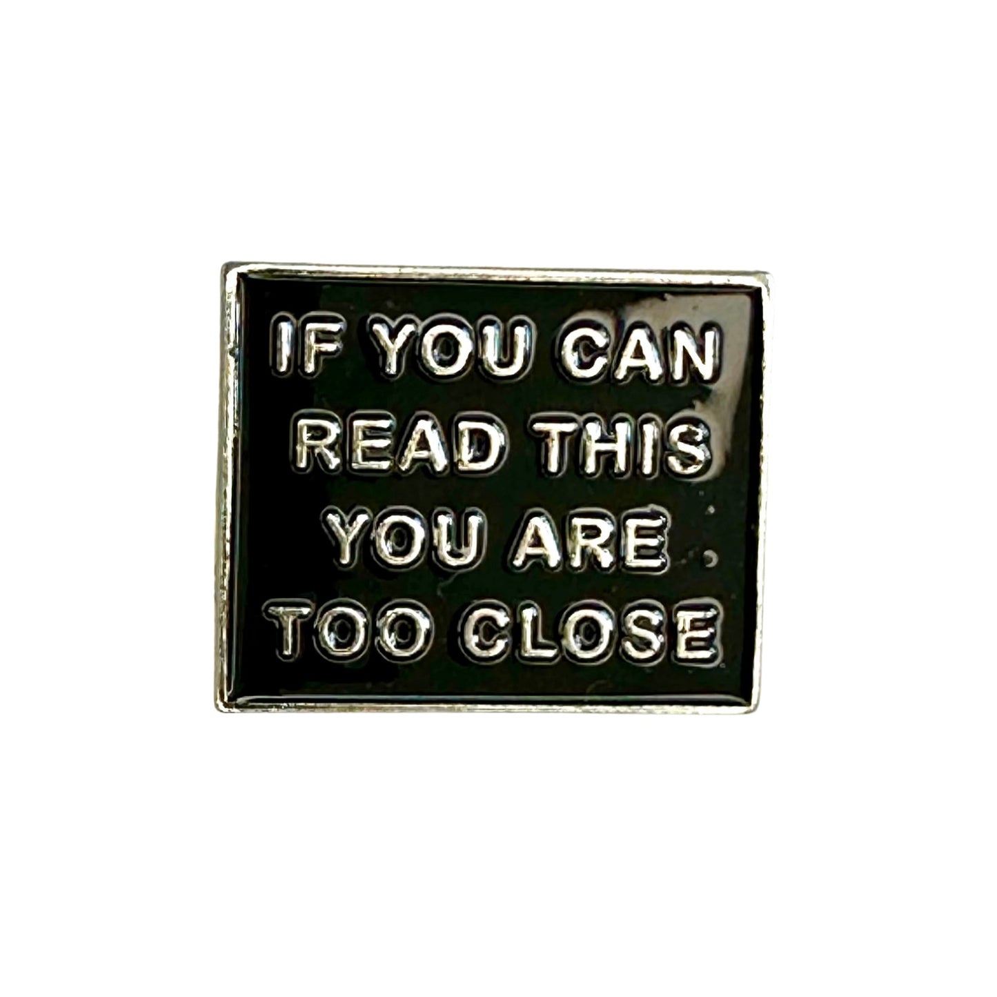 If you can read this you are too close