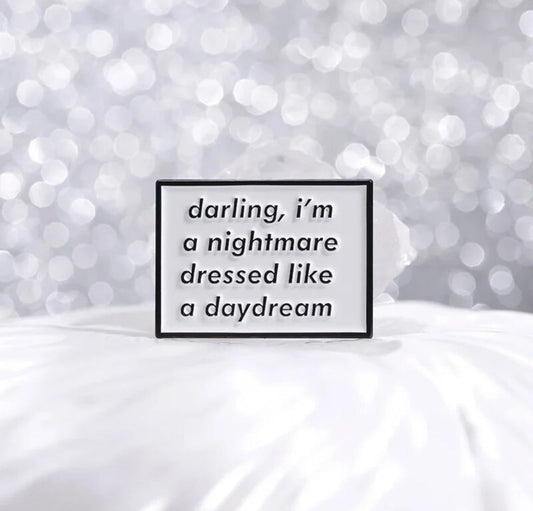 Darling I'm a Nightmare Dressed as a Daydream enamel pin - view 1