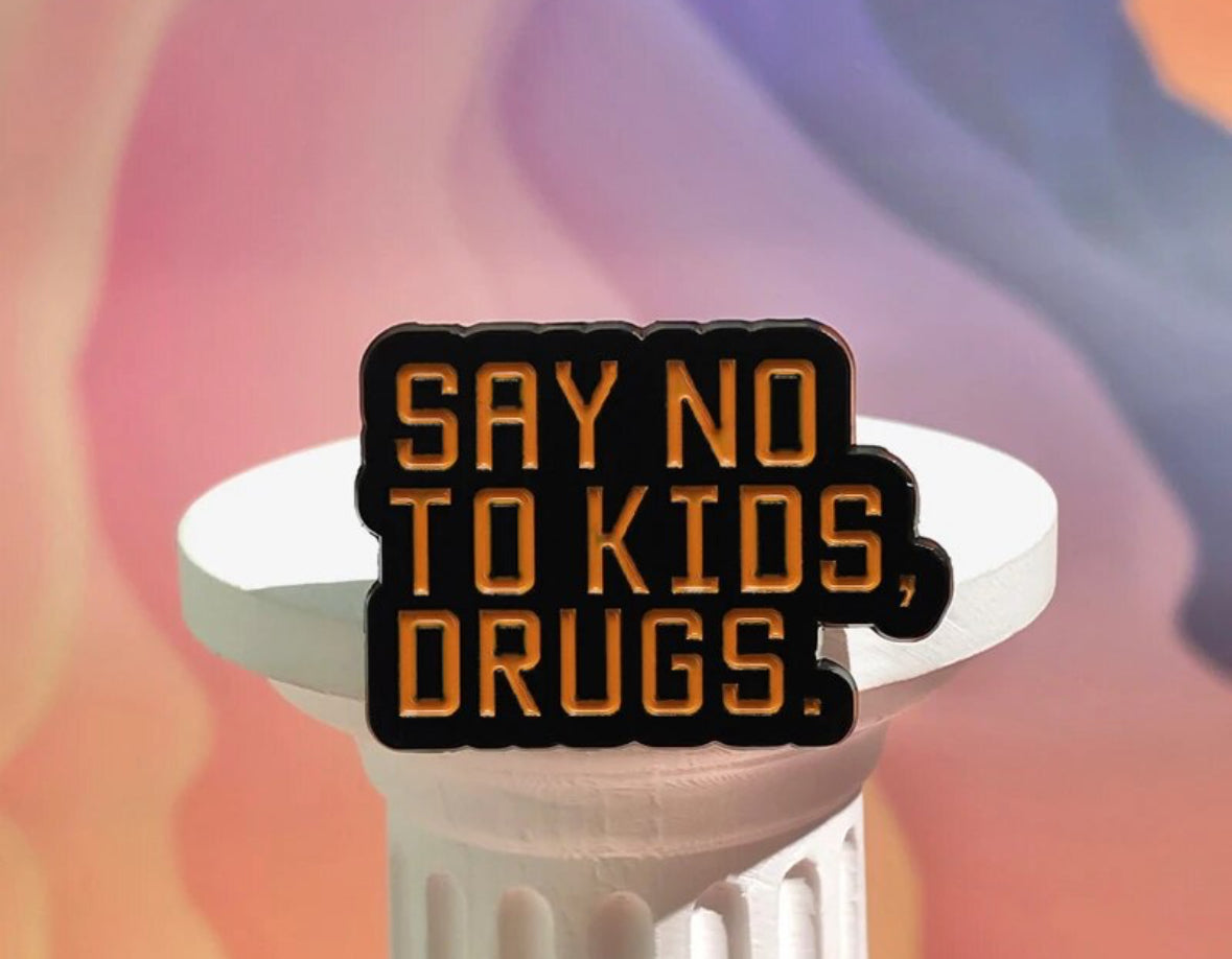 Say No to Kids, Drugs. enamel pin - view 4