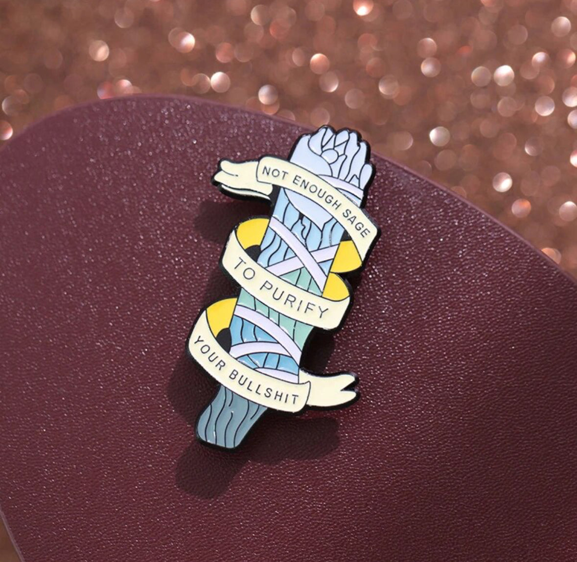 Not Enough Sage to Purify Your Bullshit enamel pin - view 2