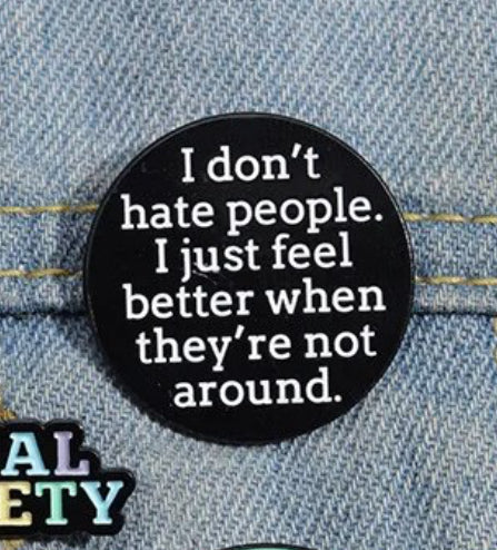 I Don't Hate People, I Just Feel Better When They Are Not Around enamel pin - view 1