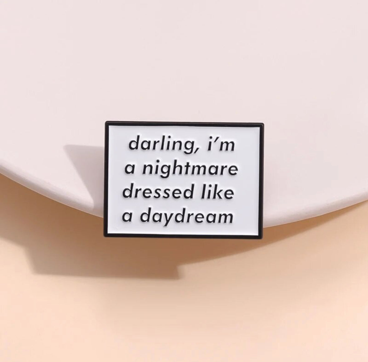 Darling I'm a Nightmare Dressed as a Daydream enamel pin - view 2