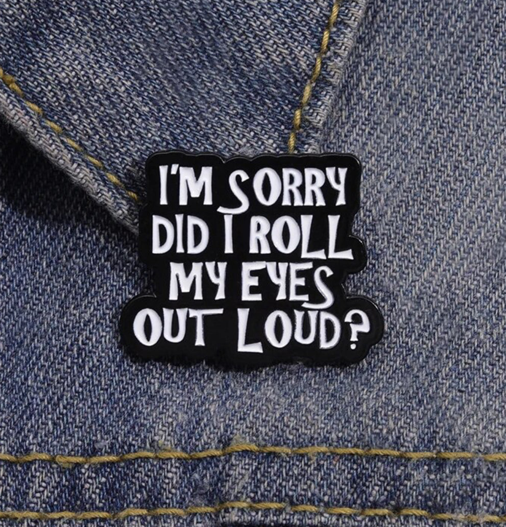 Sorry Did I Roll My Eye Out Loud? enamel pin - view 4