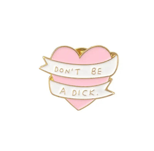 Don't Be a Dick enamel pin - view 1