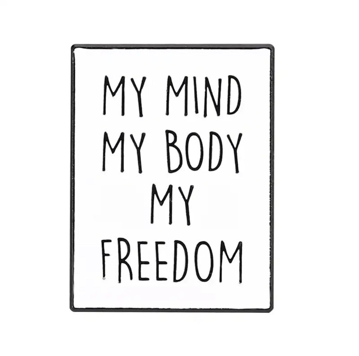 My Mind My Body My Freedom enamel pin - view 1